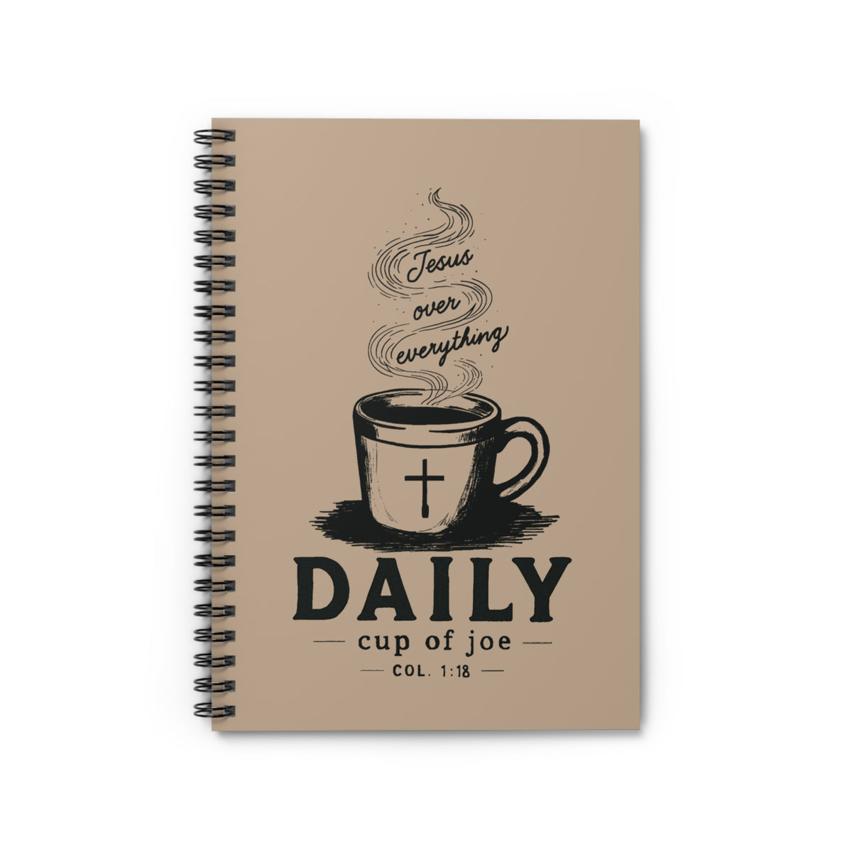 Mocha Daily Cup of JOE spiral journal with hand-drawn Jesus Over Everything coffee cup and cross artwork inspired by Colossians 1:18.
