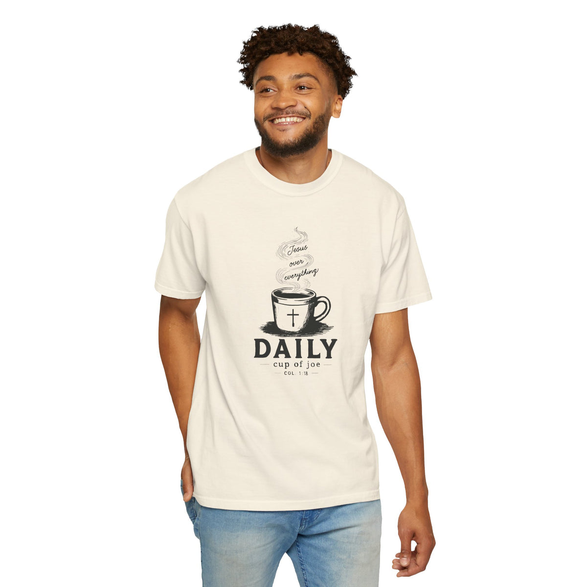 Cream Comfort Colors Christian T-shirt featuring original Daily Cup of JOE Jesus Over Everything coffee cup artwork inspired by Colossians 1:18.