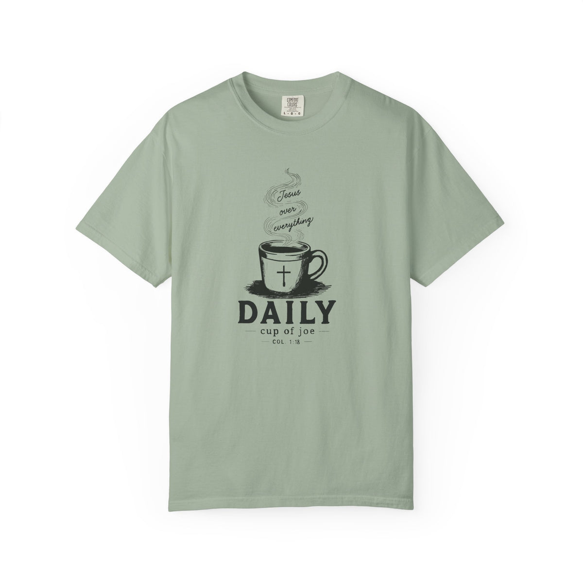 Sage Comfort Colors Christian T-shirt featuring original Daily Cup of JOE Jesus Over Everything coffee cup artwork inspired by Colossians 1:18.