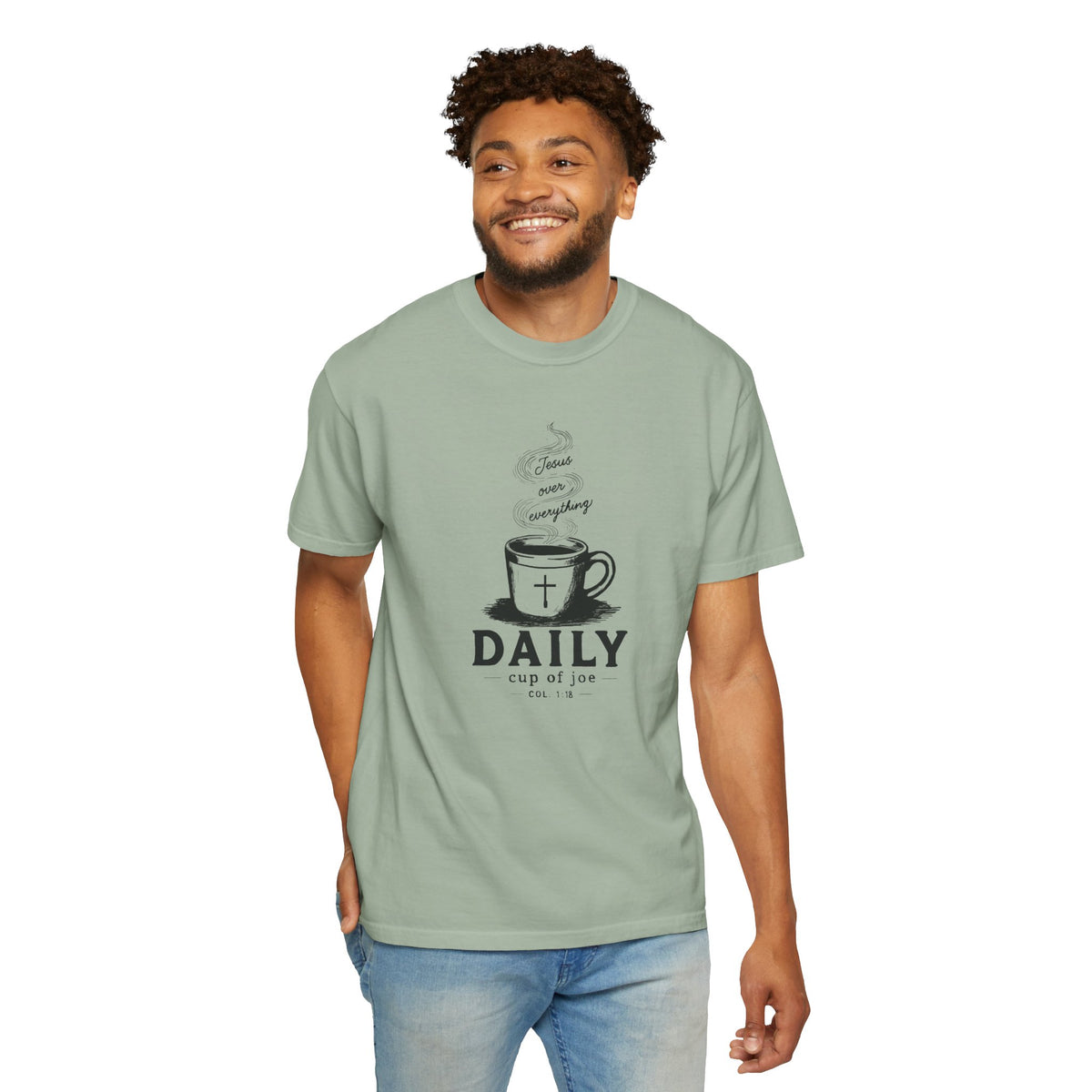 Sage Comfort Colors Christian T-shirt featuring original Daily Cup of JOE Jesus Over Everything coffee cup artwork inspired by Colossians 1:18.