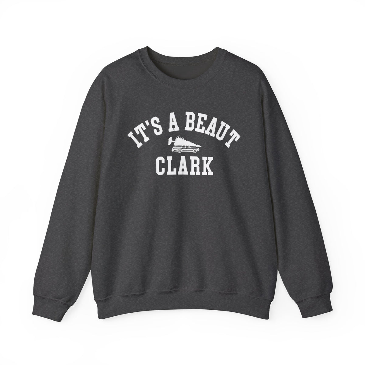 Dark heather crewneck sweatshirt featuring white It’s a Beaut Clark lettering and a station wagon carrying a Christmas tree.