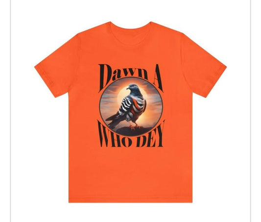 PPPP - Dawn A Who Dey T-shirt