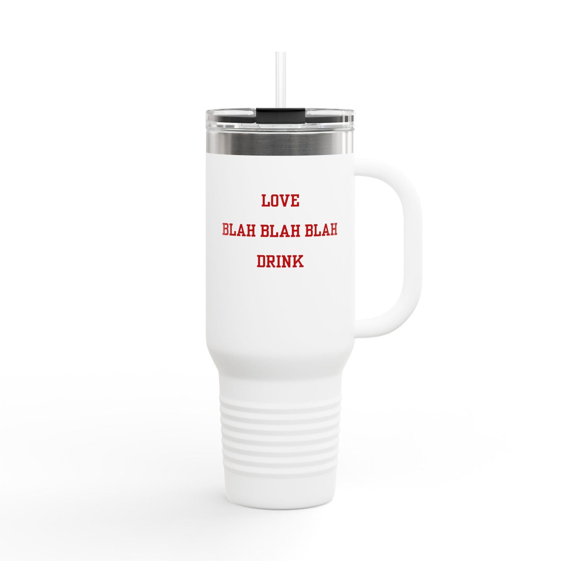 A white stainless steel travel mug with a text design that reads 'LOVE Blah Blah Blah DRINK' in red color, featuring a handle and a lid with a straw.